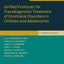 Unified Protocols for Transdiagnostic Treatment of Emotional Disorders in Children and Adolescents: Therapist Guide (Programs That Work)