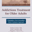 Addictions Treatment for Older Adults (Haworth Addictions Treatment)