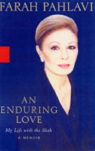 An Enduring Love: My Life with the Shah – Memoir by Pahlavi