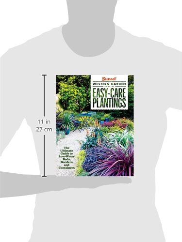 Sunset Western Garden Book of Easy-Care Plantings: The Ultimate Guide to Low-Water Beds, Borders, and Containers