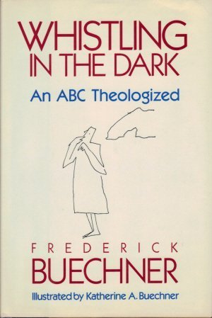 Whistling in the Dark: An ABC Theologized