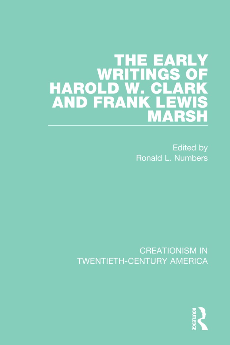 The Early Writings of Harold W. Clark and Frank Lewis Marsh: A Ten-Volume Anthology of Documents, 1903-1961 (Creationism in Twentieth-Century America)