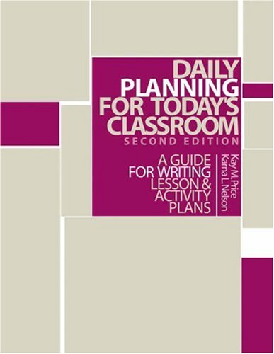 Daily Planning for Todays Classroom: A Guide to Writing Lesson and Activity Plans