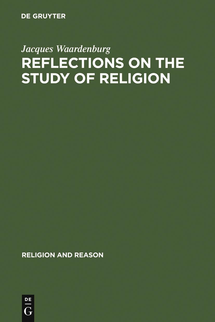 Reflections on the Study of Religion: Including an Essay on the Work of Gerardus van der Leeuw (Religion and Reason, 15)