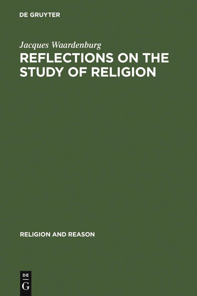 Reflections on the Study of Religion: Including an Essay on the Work of Gerardus van der Leeuw (Religion and Reason, 15)
