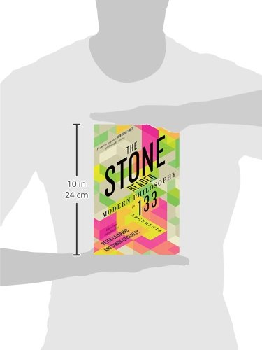 The Stone Reader: Modern Philosophy in 133 Arguments
