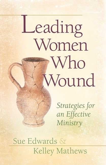 Leading Women Who Wound: Strategies for an Effective Ministry