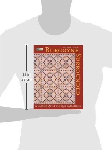 Burgoyne Surrounded: A Classic Quilt Plus Six Variations