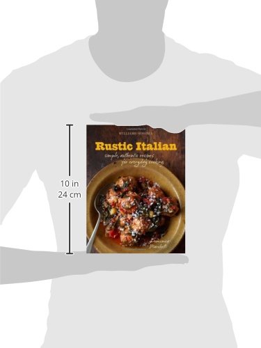 Rustic Italian (Williams-Sonoma): Simple, Authentic Recipes for Everyday Cooking