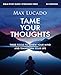 Tame Your Thoughts Bible Study Guide plus Streaming Video: Three Tools to Renew your Mind and Transform Your Life