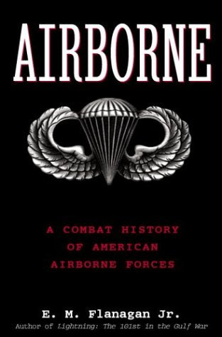 Airborne: A Combat History of American Airborne Forces
