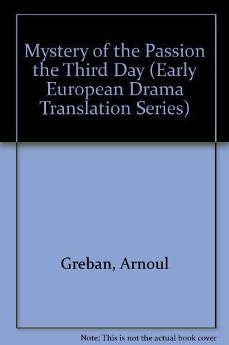 Mystery of the Passion the Third Day (Early European Drama Translation Series)