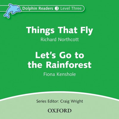Dolphin Readers: Level 3: 525-Word VocabularyThings That Fly & Lets Go to the Rainforest Audio CD
