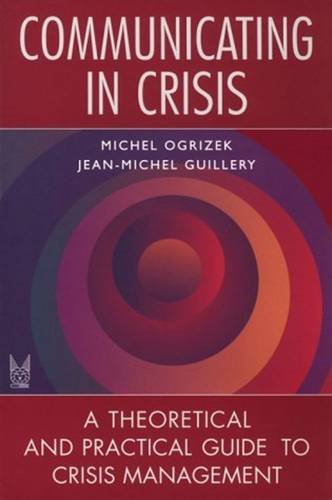 Communicating in Crisis: A Theoretical and Practical Guide to Crisis Management
