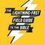 The Lightning-Fast Field Guide to the Bible: Your Compact Companion for Exploring the Best Book Ever