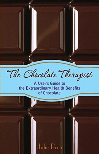 The Chocolate Therapist: A User's Guide to the Extraordinary Health Benefits of Chocolate