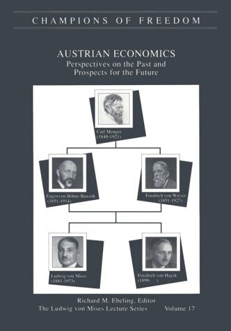 Champions of Freedom vol 17 ; Austrian Economics : Perspectives on the Past and Prospects for the Future