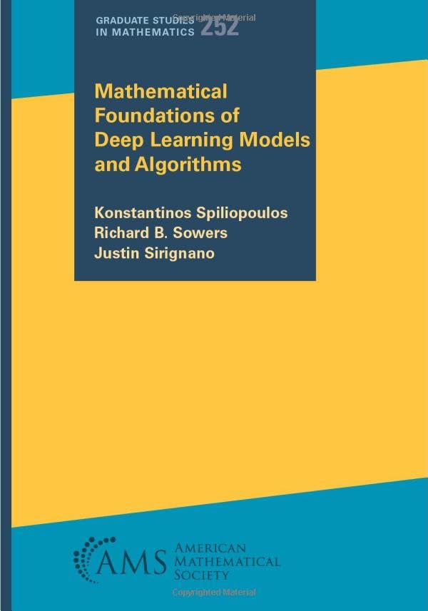 Mathematical Foundations of Deep Learning Models and Algorithms (Graduate Studies in Mathematics)