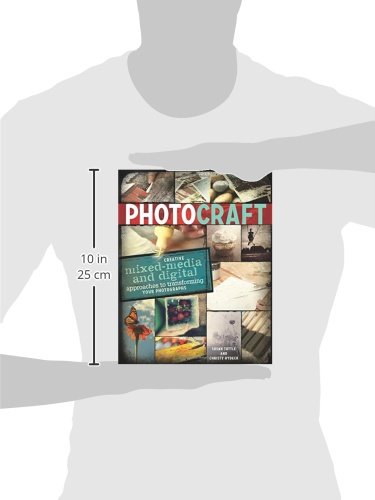 Photo Craft: Creative Mixed Media and Digital Approaches to Transforming Your Photographs