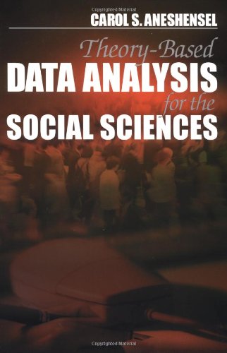 Theory-Based Data Analysis for the Social Sciences (Undergraduate Research Methods & Statistics in the Social Sciences)