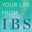 Reclaim Your Life from IBS: A Scientifically Proven Plan for Relief without Restrictive Diets