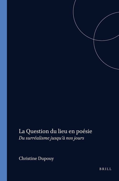 La Question du lieu en poésie, du surréalisme jusqu' nos jours (Faux Titre 272) (French Edition)