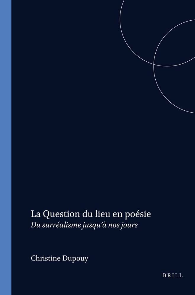 La Question du lieu en poésie, du surréalisme jusqu' nos jours (Faux Titre 272) (French Edition)