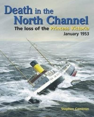 Death in the North Channel: The Loss of the "Princess Victoria", January 1953