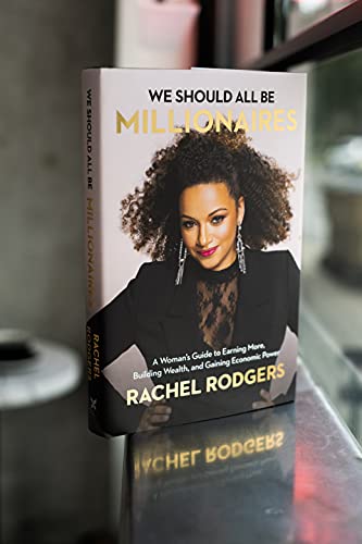 We Should All Be Millionaires: A Woman's Guide to Earning More