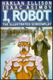 I, Robot: The Illustrated Screenplay by Asimov, Isaac