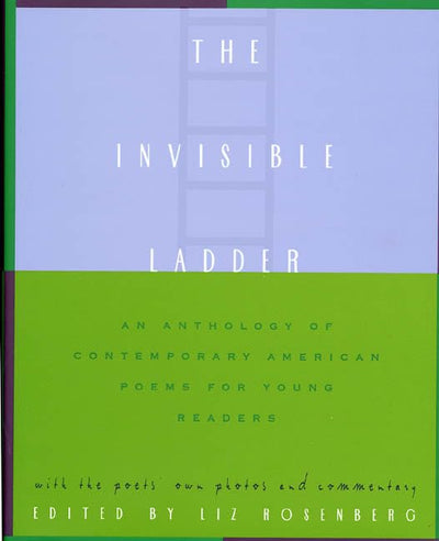 The Invisible Ladder: An Anthology of Contemporary American Poems for Young Readers