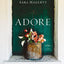 Adore: A Simple Practice for Experiencing God in the Middle Minutes of Your Day