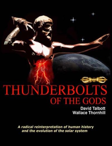 Thunderbolts of the Gods by David Talbott & Wallace Thornhil