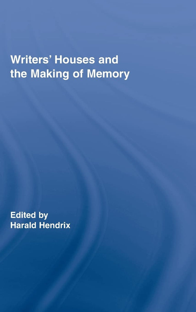 Writers' Houses and the Making of Memory (Routledge Research in Cultural and Media Studies)