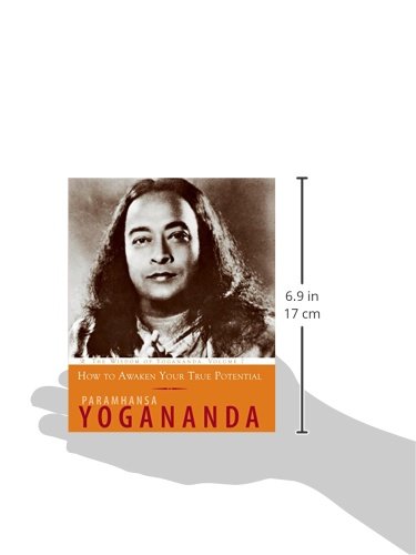 How to Awaken Your True Potential: The Wisdom of Yogananda b