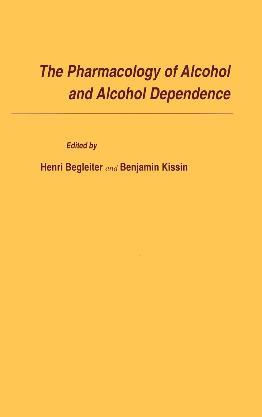 The Pharmacology of Alcohol and Alcohol Dependence (Alcohol and Alcoholism)