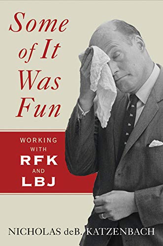 Some of It Was Fun: Working with RFK and LBJ