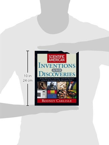 Scientific American Inventions and Discoveries: All the Milestones in Ingenuity--From the Discovery of Fire to the Invention of the Microwave Oven