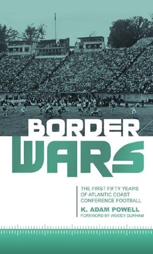 Border Wars: The First Fifty Years of Atlantic Coast Conference Football (Volume 27) (American Sports History Series, 27)