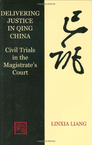 Delivering Justice in Qing China: Civil Trials in the Magistrate's Court (British Academy Postdoctoral Fellowship Monographs)