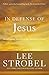 In Defense of Jesus: Investigating Attacks on the Identity of Christ (Case for ... Series)