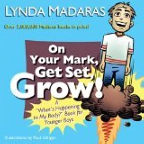 On Your Mark, Get Set, Grow!: A "What's Happening to My Body?" Book for Younger Boys