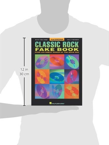 Classic Rock Fake Book: Over 250 Great Songs of the Rock Era, Arranged for Piano, Vocal, Guitar, Electronic Keyboard an all 'C' Instruments