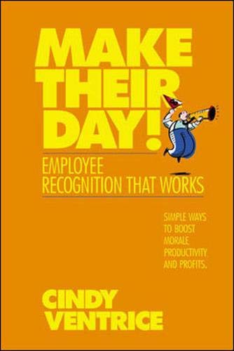 Make Their Day!: Employee Recognition That Works