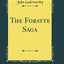 The Forsyte Saga (Classic Reprint)