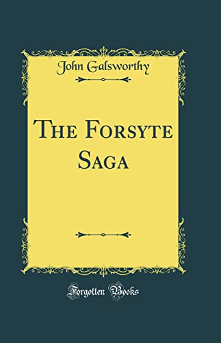 The Forsyte Saga (Classic Reprint)