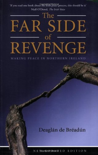 Far Side of Revenge: Making Peace in Northern Ireland
