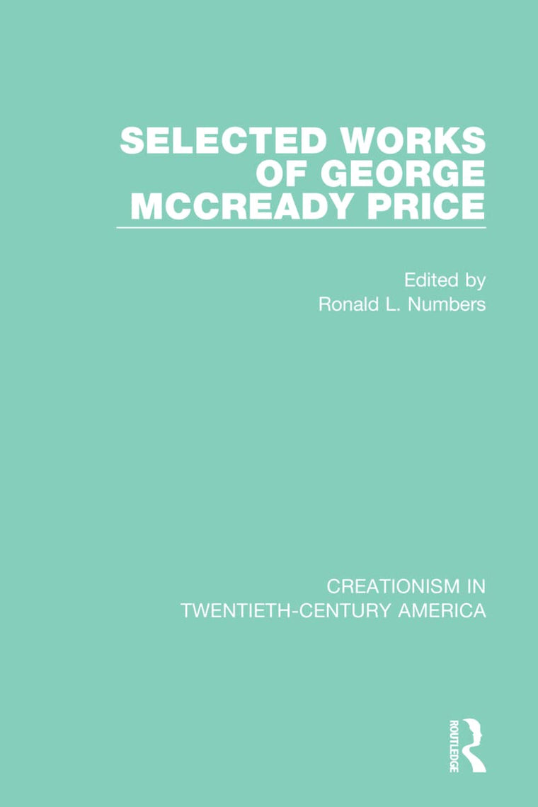 Selected Works of George McCready Price (Creationism in Twentieth-Century America)