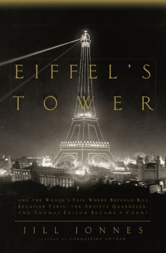 Eiffel's Tower: And the World's Fair Where Buffalo Bill Begu