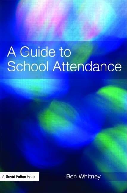 A Guide to School Attendance (David Fulton Books)